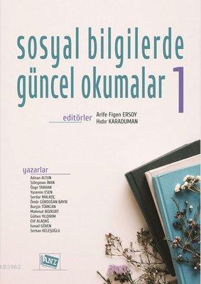 Sosyal Bilgilerde Güncel Okumalar 1 | Adnan Altun | Anı Yayıncılık