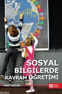 Sosyal Bilgilerde Kavram Öğretimi | Halil Tokcan | Pegem Akademi Yayın