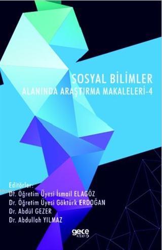 Sosyal Bilimler Alanında Araştırma Makaleleri - 4 | İsmail Elagöz | Ge