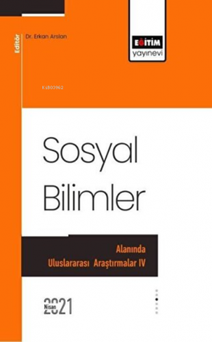 Sosyal Bilimler Alanında Uluslararası Araştırmalar 4 | Erkan Arslan | 