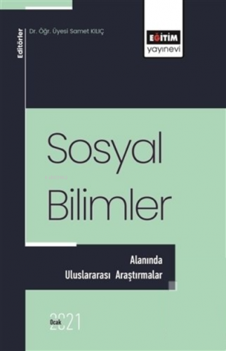 Sosyal Bilimler Alanında Uluslararası Araştırmalar | Samet Kılıç | Eği