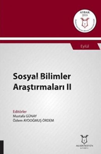 Sosyal Bilimler Araştırmaları II;(Aybak 2019 Eylül) | Mustafa Günay | 