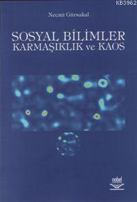 Sosyal Bilimler; Karmaşıklık ve Kaos | Nemci Gürsakal | Nobel Yayın Da