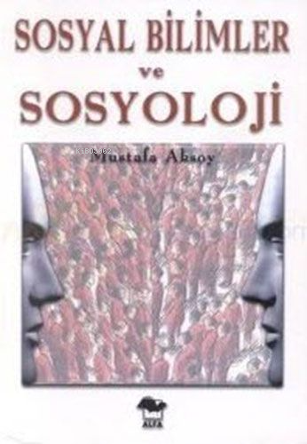 Sosyal Bilimler ve Sosyoloji | Mustafa Aksoy | Alfa Basım Yayım Dağıtı