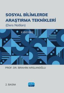 Sosyal Bilimlerde Araştırma Teknikleri (Ders Notları) | İbrahim Arslan