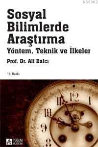 Sosyal Bilimlerde Araştırma; Yöntem, Teknik ve İlkeler | Ali Balcı | P