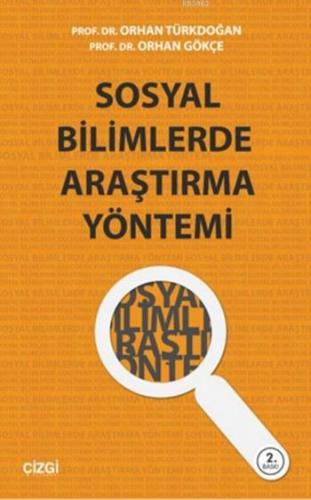 Sosyal Bilimlerde Araştırma Yöntemi | Orhan Gökçe | Çizgi Kitabevi