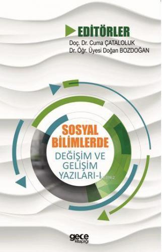 Sosyal Bilimlerde Değişim ve Gelişim Yazıları – I | Cuma Çataloluk | G