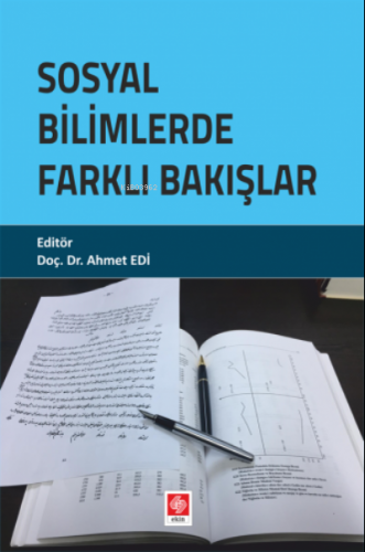 Sosyal Bilimlerde Farklı Bakışlar | Ahmet Edi | Ekin Kitabevi Yayınlar