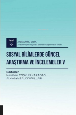 Sosyal Bilimlerde Güncel Araştırma ve İncelemeler V | Neslihan Coşkun 