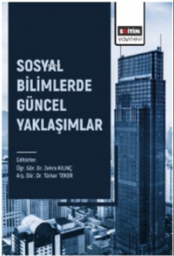 Sosyal Bilimlerde Güncel Yaklaşımlar | Zehra Kılınç | Eğitim Yayınevi