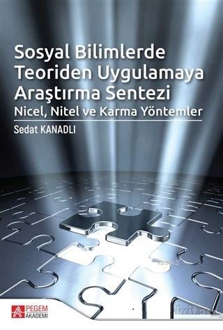 Sosyal Bilimlerde Teoriden Uygulamaya Araştırma Sentezi: Nicel, Nitel 