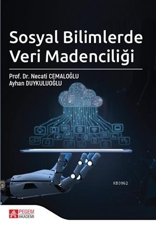 Sosyal Bilimlerde Veri Madenciliği | Necati Cemaloğlu | Pegem Akademi 