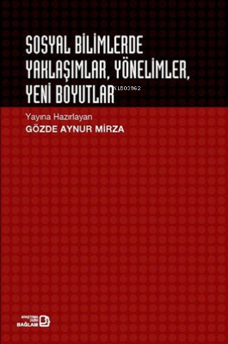 Sosyal Bilimlerde Yaklaşımlar - Yönelimler - Yeni Boyutlar | Gözde Ayn