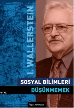 Sosyal Bilimleri Düşünmemek | Immanuel Wallerstein | Bgst Yayınları