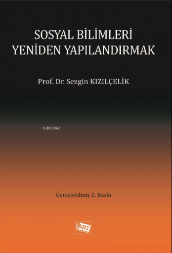 Sosyal Bilimleri Yeniden Yapılandırmak | Sezgin Kızılçelik | Anı Yayın