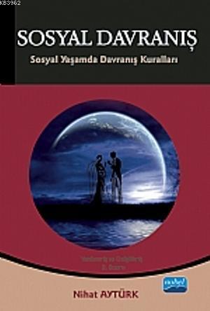 Sosyal Davranış; Sosyal Yaşamda Davranış Kuralları | Nihat Aytürk | No