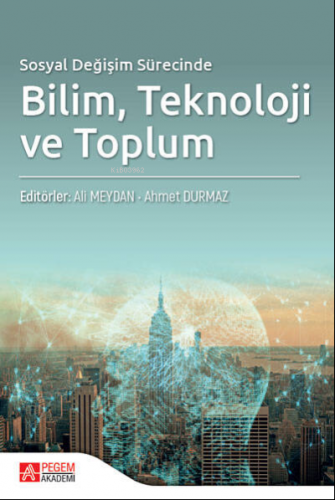 Sosyal Değişim Sürecinde Bilim Teknoloji ve Toplum | Ali Meydan | Yarg