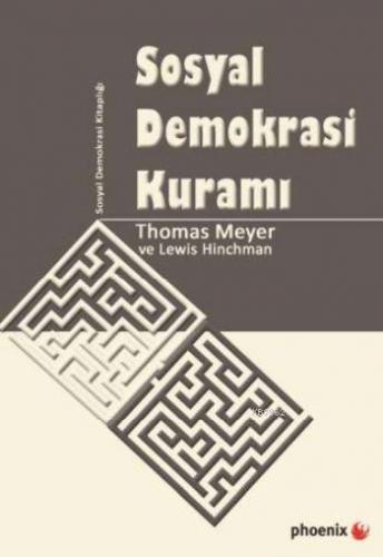 Sosyal Demokrasi Kuramı | Thomas Meyer - Lew Hinchman | Phoenix Yayıne