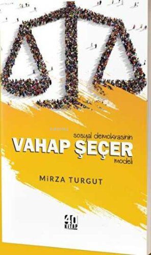 Sosyal Demokrasinin Vahap Seçer Modeli | Mirza Turgut | 40 Kitap