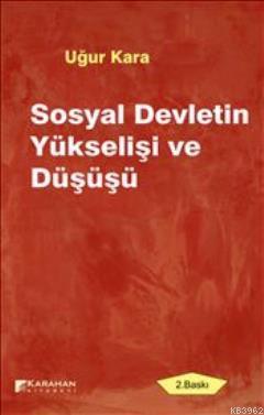 Sosyal Devletin Yükselişi ve Düşüşü | Uğur Kara | Karahan Kitabevi