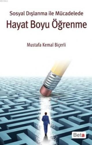 Sosyal Dışlanma İle Mücadelede Hayat Boyu Öğrenme | M. Kemal Biçerli |