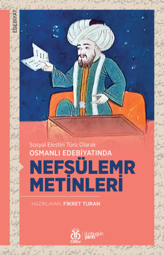 Sosyal Eleştiri Türü Olarak Osmanlı Edebiyatında Nefsülemr Metinleri |