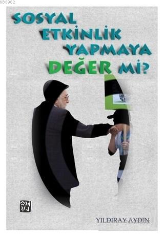 Sosyal Etkinlik Yapmaya Değer Mi? | Yıldıray Aydın | Kutlu Yayınevi