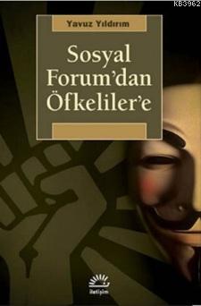 Sosyal Forum'dan Öfkeliler'e | Yavuz Yıldırım | İletişim Yayınları