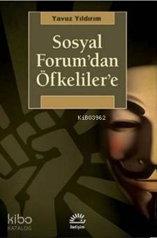 Sosyal Forum'dan Öfkeliler'e | Yavuz Yıldırım | İletişim Yayınları