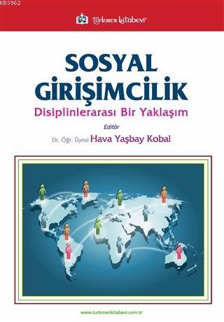 Sosyal Girişimcilik; Disiplinlerarası Bir Yaklaşım | Hava Yaşbay Kobal