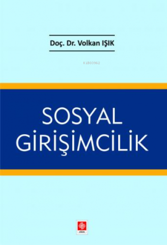 Sosyal Girişimcilik | Volkan Işık | Ekin Kitabevi Yayınları