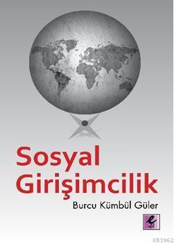 Sosyal Girişimcilik | Burcu Kümbül Güler | Efil Yayınevi