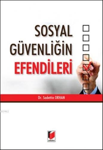 Sosyal Güvenliğin Efendileri | Sadettin Orhan | Adalet Yayınevi