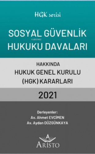 Sosyal Güvenlik Hukuku Davaları Hakkında Hukuk Genel Kurulu Kararları 