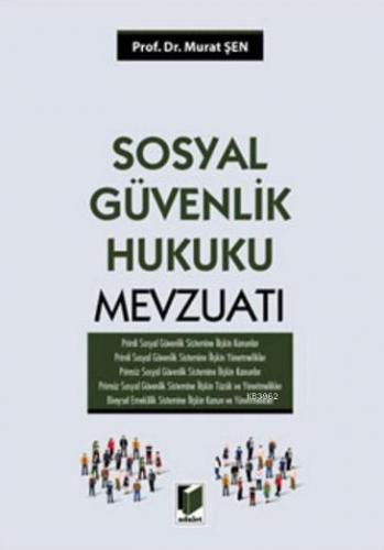 Sosyal Güvenlik Hukuku Mevzuatı (Ciltli) | Murat Şen | Adalet Yayınevi