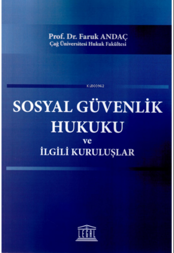 Sosyal Güvenlik Hukuku ve İlgili Kuruluşlar | Faruk Andaç | Legal Yayı