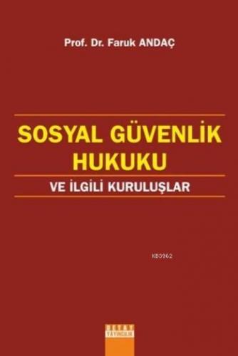 Sosyal Güvenlik Hukuku Ve İlgili Kuruluşlar | Faruk Andaç | Detay Yayı