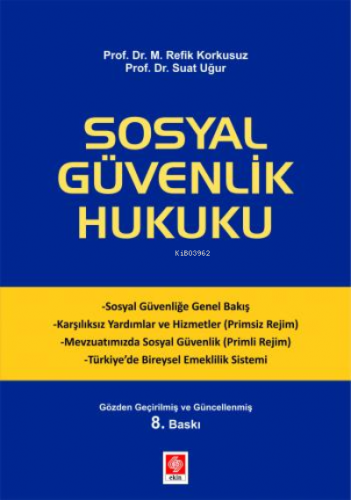 Sosyal Güvenlik Hukuku | M. Refik Korkusuz | Ekin Kitabevi Yayınları