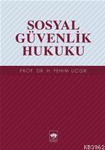 Sosyal Güvenlik Hukuku | H. Fehim Üçışık | Ötüken Neşriyat