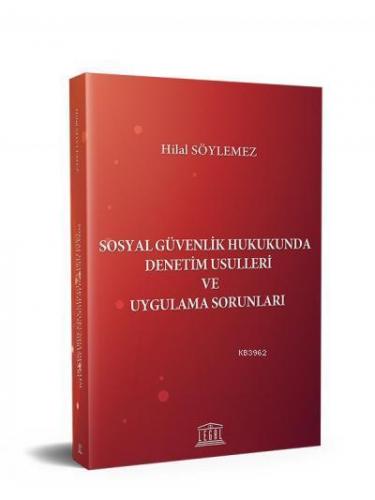 Sosyal Güvenlik Hukukunda Denetim Usulleri ve Uygulama Sorunları | Hil