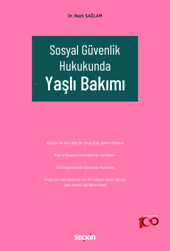 Sosyal Güvenlik Hukukunda Yaşlı Bakımı | Nazlı Sağlam | Seçkin Yayıncı