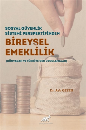 Sosyal Güvenlik Sistemi Perspektifinden Bireysel Emeklilik (Dünyadan v