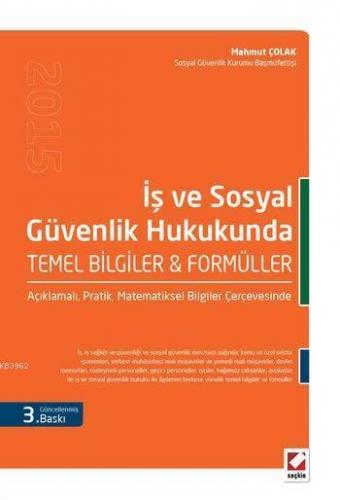 Sosyal Güvenlik ve İş Hukukunda Temel Bilgiler & Formüller | Mahmut Ço