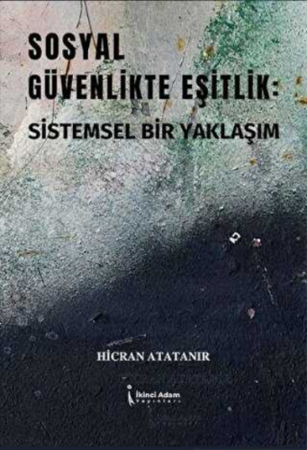 Sosyal Güvenlikte Eşitlik | Hicran Atatanır | İkinci Adam Yayınları