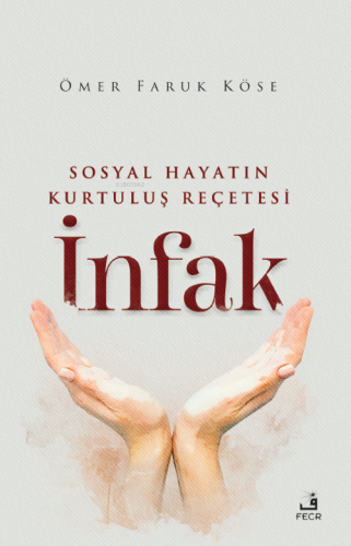 Sosyal Hayatın Kurtuluş Reçetesi İnfak | Ömer Faruk Köse | Fecr Yayınl