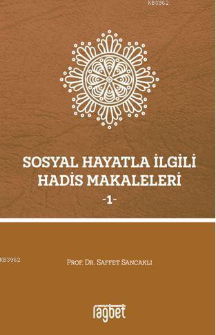 Sosyal Hayatla İlgili Hadis Makaleleri - 1 | Saffet Sancaklı | Rağbet 