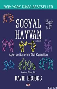 Sosyal Hayvan; Bir Başarı, Sevgi ve Mutluluk Öyküsü... | David Brooks 