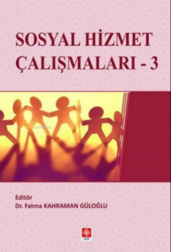 Sosyal Hizmet Çalışmaları - 3 | Fatma Kahraman Güloğlu | Ekin Kitabevi