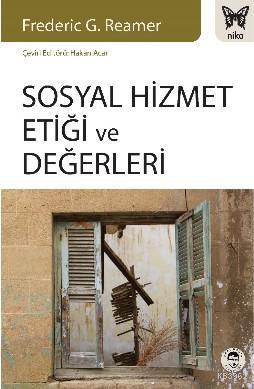 Sosyal Hizmet Etiği ve Değerleri | Frederic G. Reamer | Nika Yayınevi